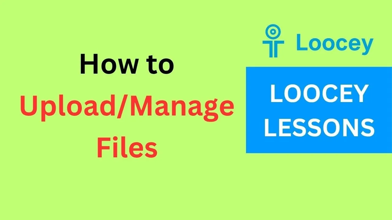 Video tutorial: How To Upload and Manage Files in Loocey