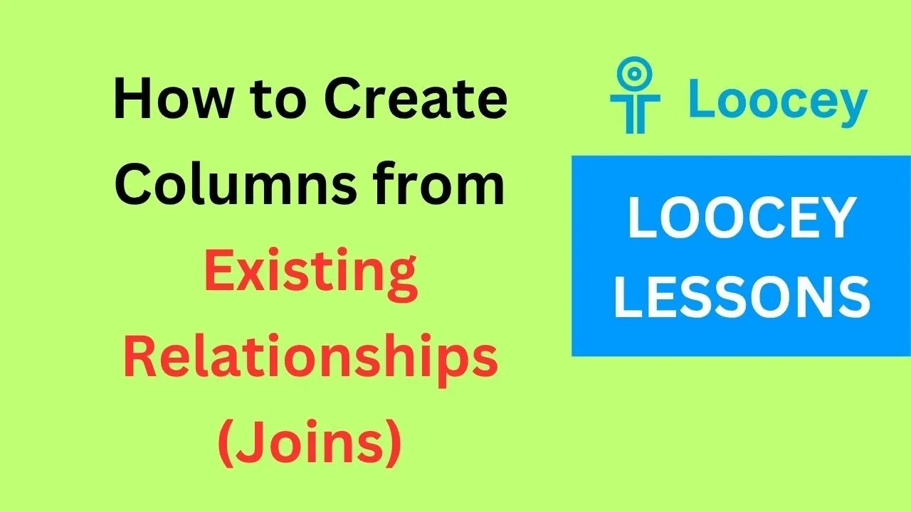 Video tutorial: How to do Joins or Create Existing Relationship Columns in Loocey