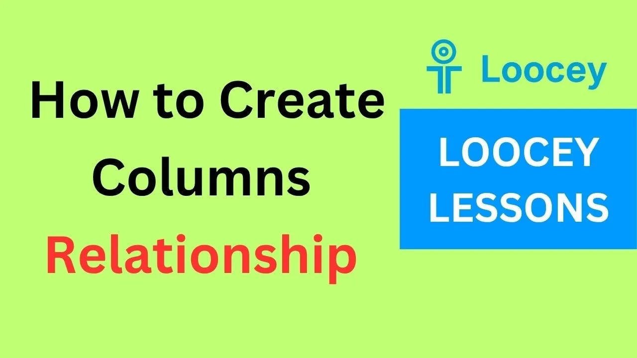 Video tutorial: How To Create Relationship Columns In Loocey