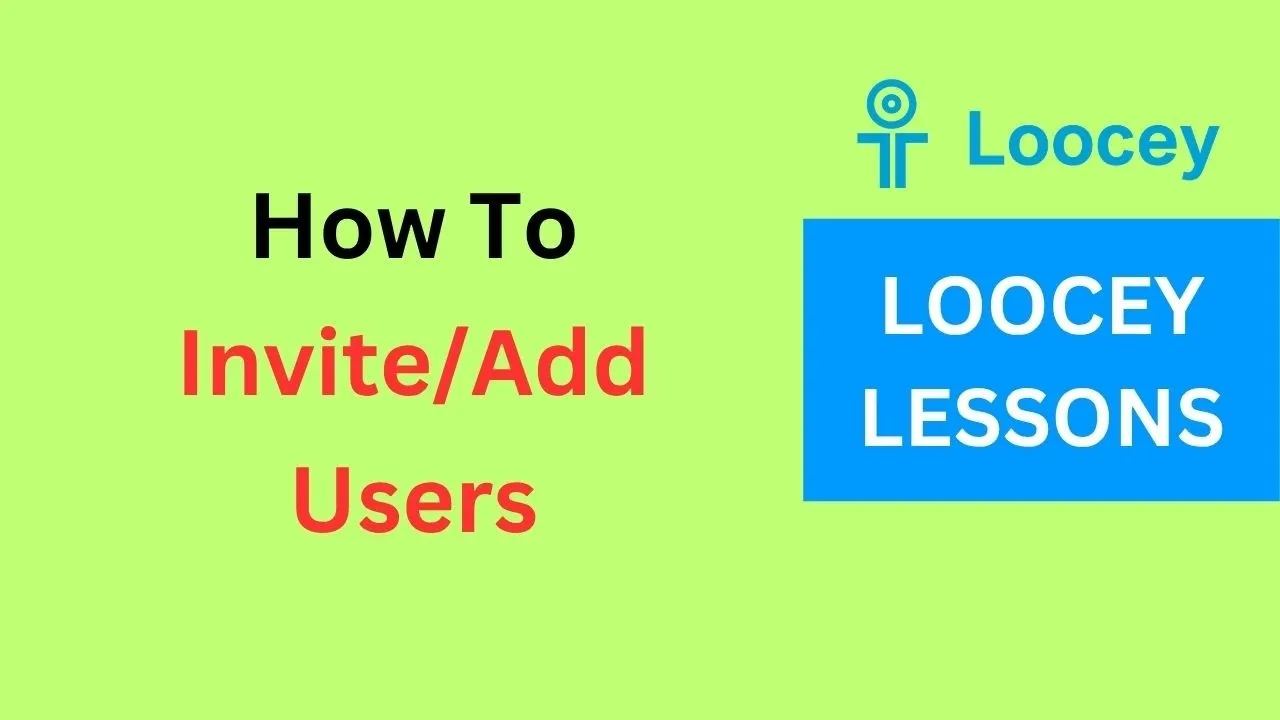 Loocey DB video tutorial: How to Invite/Add Users to Loocey