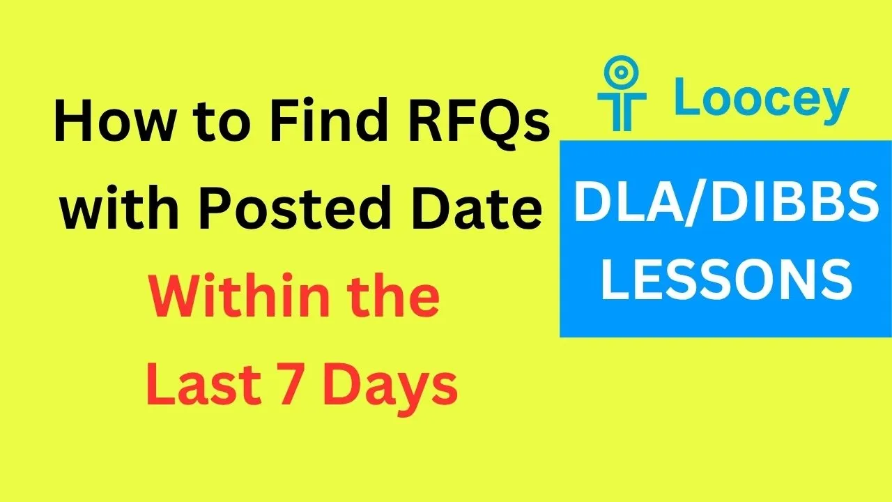 Loocey DLA video tutorial: How to Find RFQs with Posted Date Within the Last 7 Days in Loocey