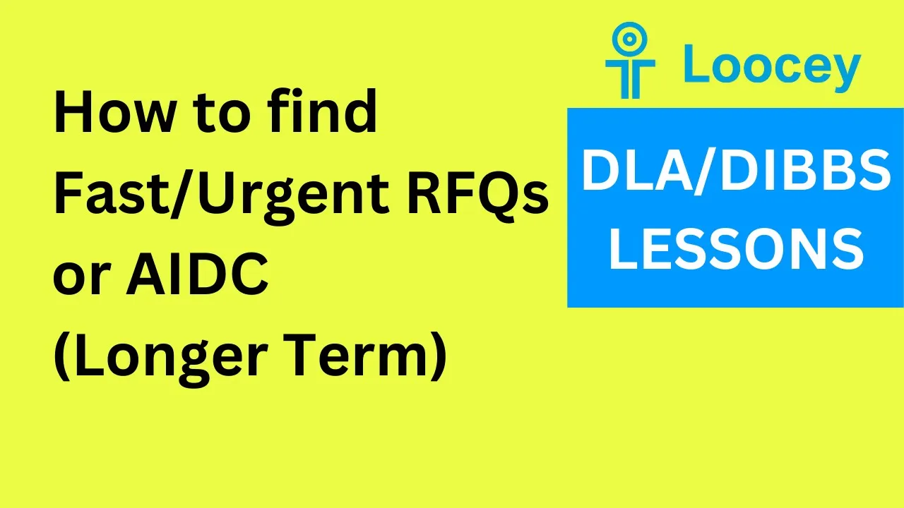 Loocey DLA video tutorial: How to find Fast/Urgent RFQs or AIDC (Longer Term) DLA/DIBBS Contracts  - DLA/DIBS