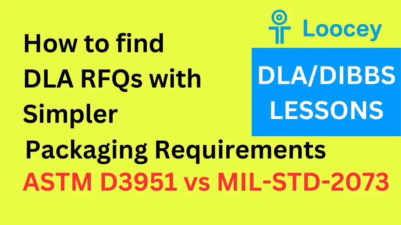 Loocey DLA video tutorial: How to find DLA RFQs with simpler Packaging Requirements - ASTM D3951 vs MIL STD 2073 - DLA/DIBS
