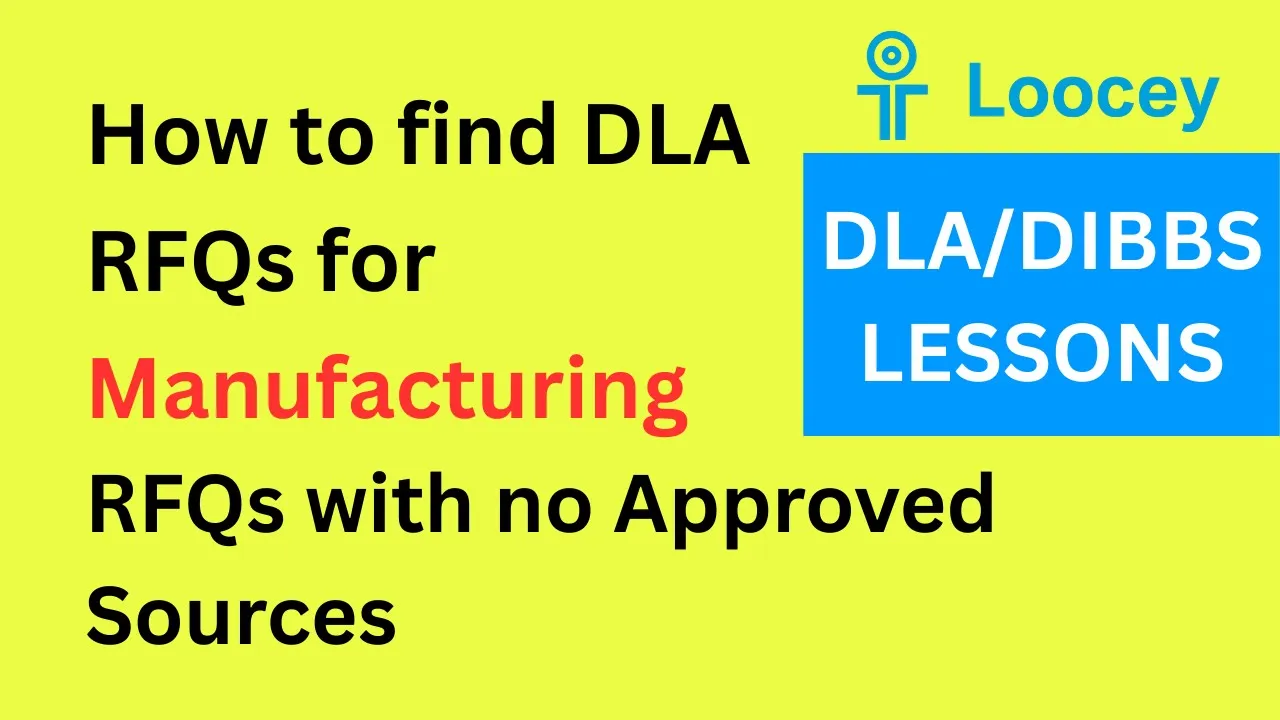 Loocey DLA video tutorial: How To Find DLA RFQs For Manufacturing / AMSC (RFQs With No Approved Sources) – DLA/DIBBS